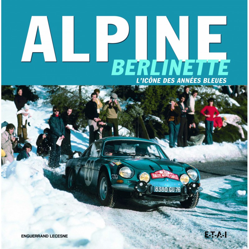 Alpine Berlinette, l'icone des années bleues
Alpine Berlinette,