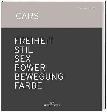 Cars: Freiheit - Stil - Sex - Power - Bewegung - Farbe