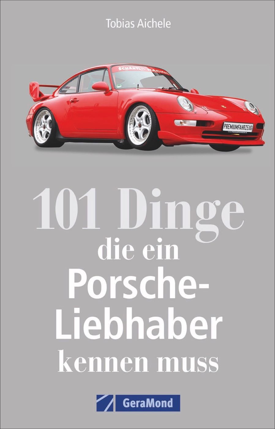 101 Dinge, die ein Porsche-Liebhaber wissen muss
